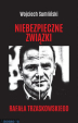 NIEBEZPIECZNE ZWIĄZKI RAFAŁA TRZASKOWSKIEGO - najnowszy HIT wydawniczy